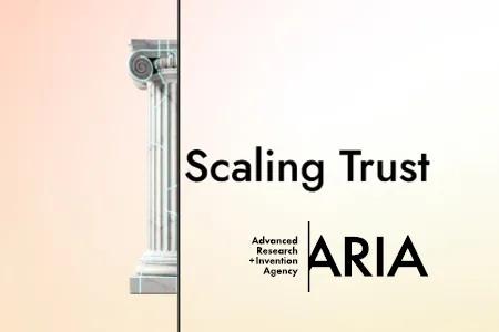ARIA Scaling Trust
